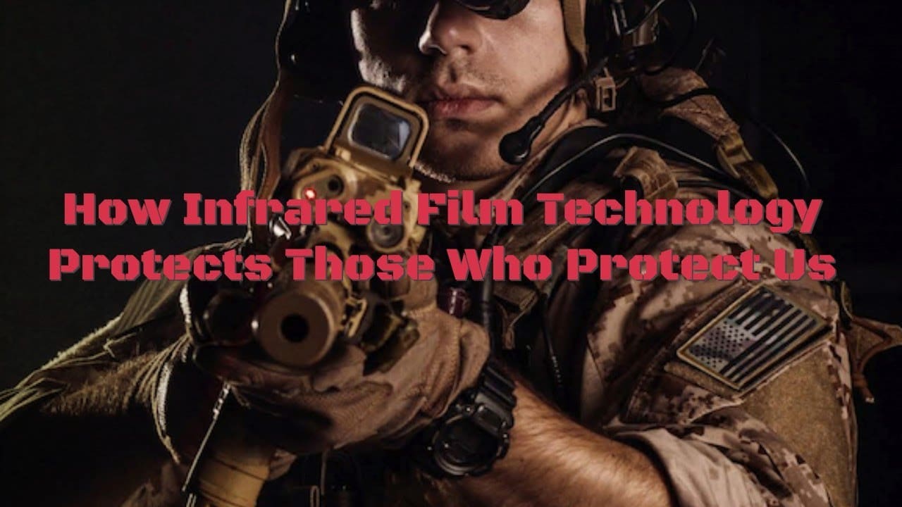 How Infrared Film Technology Protects Those Who Protect Us. How Night Time Visibility Saves Lives.